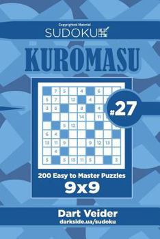 Paperback Sudoku Kuromasu - 200 Easy to Master Puzzles 9x9 (Volume 27) Book