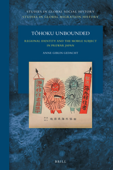 Hardcover Tōhoku Unbounded: Regional Identity and the Mobile Subject in Prewar Japan Book