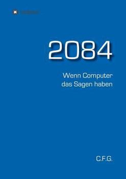 Paperback 2084 - Wenn Computer das Sagen haben [German] Book