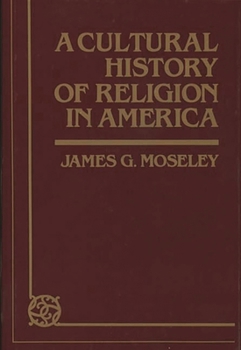 Hardcover A Cultural History of Religion in America Book