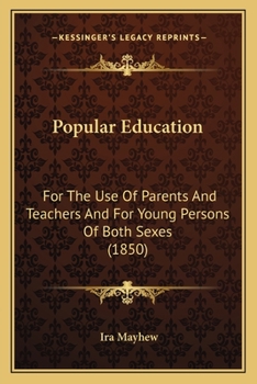 Paperback Popular Education: For The Use Of Parents And Teachers And For Young Persons Of Both Sexes (1850) Book
