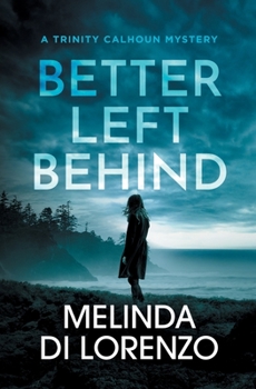 Paperback Better Left Behind: A thrilling and page-turning murder mystery (Trinity Calhoun Mystery) Book