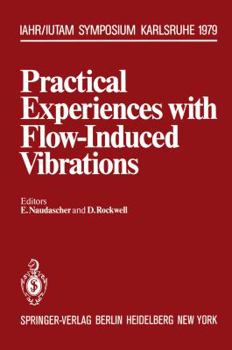 Paperback Practical Experiences with Flow-Induced Vibrations: Symposium Karlsruhe/Germany September 3-6,1979 University of Karlsruhe Book