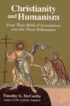 Hardcover Christianity and Humanism: From Their Biblical Foundations Into the Third Millennium Book