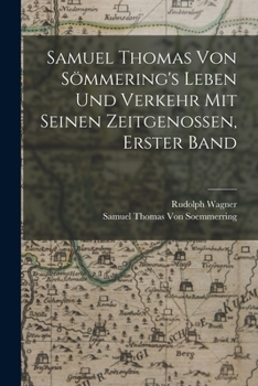 Paperback Samuel Thomas Von Sömmering's Leben Und Verkehr Mit Seinen Zeitgenossen, Erster Band [German] Book