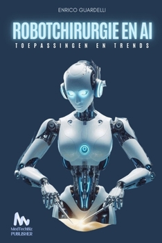 ROBOTCHIRURGIE EN KI- Toepassingen en Trends (Dutch Edition)