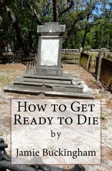 Paperback How to Get Ready to Die Book