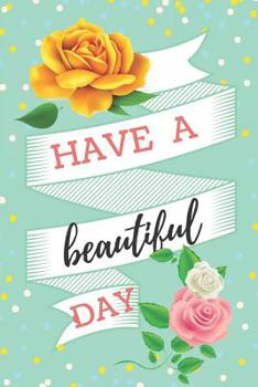 Have a Beautiful Day: Blank Lined Notebook