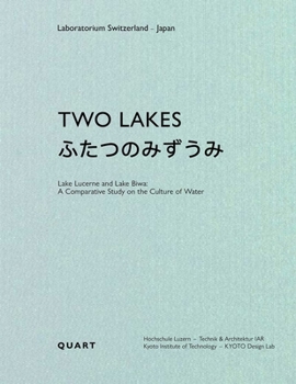 Paperback Two Lakes: Lake Lucerne Anlake Biwa: A Comparative Study on the Culture of Water Book