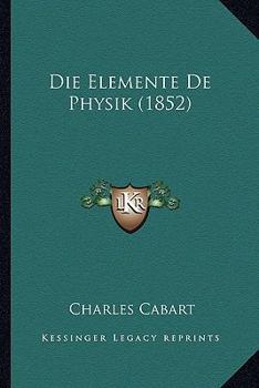 Paperback Die Elemente De Physik (1852) [German] Book