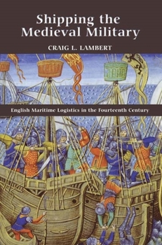 Hardcover Shipping the Medieval Military: English Maritime Logistics in the Fourteenth Century Book