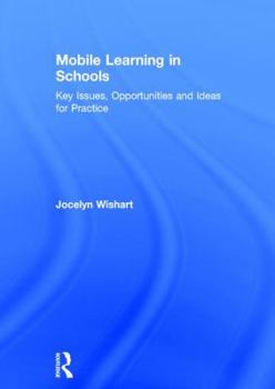 Hardcover Mobile Learning in Schools: Key Issues, Opportunities and Ideas for Practice Book