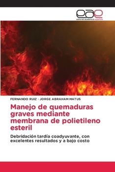 Manejo de quemaduras graves mediante membrana de polietileno esteril (Spanish Edition)
