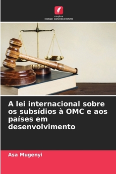 Paperback A lei internacional sobre os subsídios à OMC e aos países em desenvolvimento [Portuguese] Book