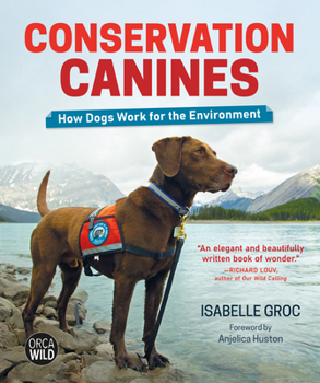 Hardcover Conservation Canines: How Dogs Work for the Environment Book