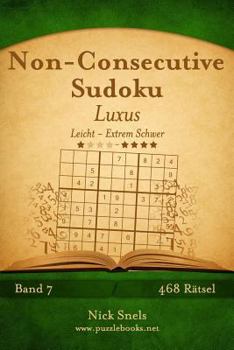 Paperback Non-Consecutive Sudoku Luxus - Leicht bis Extrem Schwer - Band 7 - 468 Rätsel [German] Book