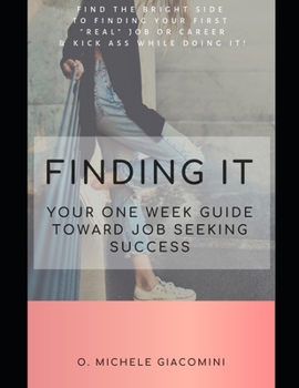 Paperback Finding It: Your One Week Guide Toward Job Seeking Success Book