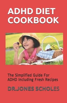 Paperback ADHD Diet Cookbook: The Simplified Guide For ADHD Including Fresh Recipes Book