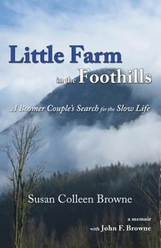 Paperback Little Farm in the Foothills: A Boomer Couple's Search for the Slow Life Book