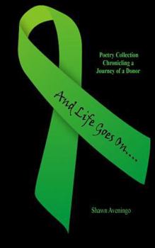 Paperback And Life Goes On....: Poetry Collection Chronicling the Journey of a Donor Book