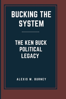 Paperback Bucking the System: The Ken Buck Political Legacy Book