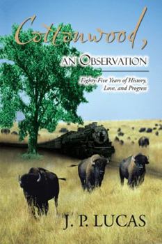 Paperback Cottonwood An Observation: Eighty-five Years of History, Love, and Progress. Book