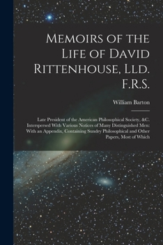Paperback Memoirs of the Life of David Rittenhouse, Lld. F.R.S.: Late President of the American Philosophical Society, &c. Interspersed With Various Notices of Book