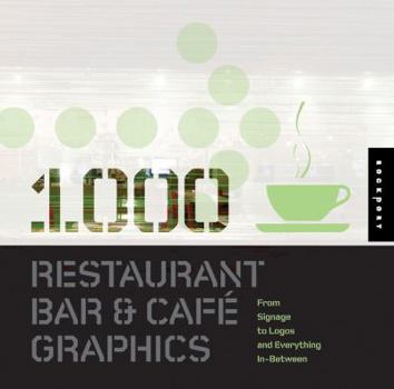 Paperback 1,000 Restaurant Bar and Cafe Graphics: From Signage to Logos and Everything in Between Book