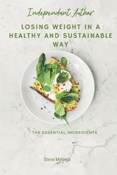 Paperback Losing weight in a healthy and sustainable way: The essential ingredients Book
