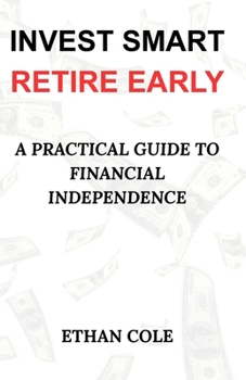 Paperback Invest Smart, Retire Early: A Practical Guide to Financial Independence Book