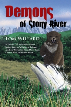 Paperback Demons of Stony River: A True to Life Adventure About North America's Meanest Animal, Alaska's Wolverine, Alias Devil Bear, Demon Bear, and D Book