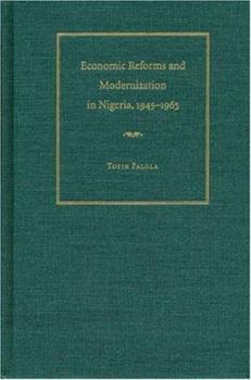 Hardcover Economic Reforms and Modernization in Nigeria, 1945-1965 Book