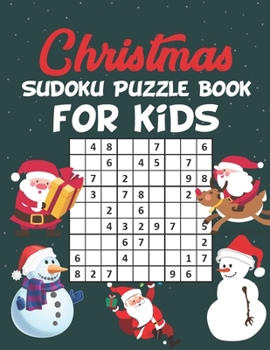 Christmas Sudoku Puzzle Book for Kids: Christmas Sudoku Puzzle & Activity Books For Kids Ages 2-4, 4-8, 9-12, 12-14 Easy to Hard Puzzle Games For Hour