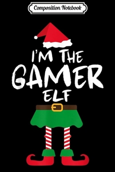 Paperback Composition Notebook: I'm The Gamer Elf Matching Family Group Christmas Journal/Notebook Blank Lined Ruled 6x9 100 Pages Book