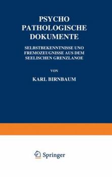 Paperback Psychopathologische Dokumente: Selbstbekenntnisse Und Fremd&#438;eugnisse Aus Dem Seelischen Gren&#438;lande [German] Book