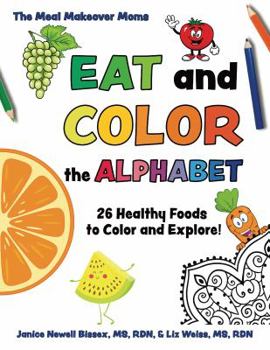 Paperback Eat and Color the Alphabet: 26 Healthy Foods to Color and Explore Book