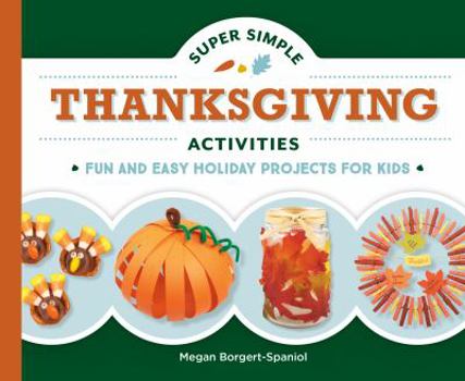 Library Binding Super Simple Thanksgiving Activities: Fun and Easy Holiday Projects for Kids Book