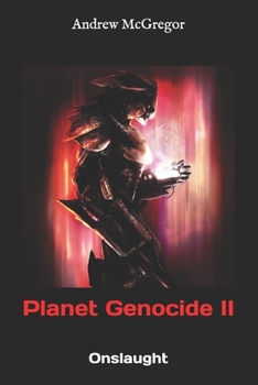 Planet Genocide II : Onslaught - Book #5 of the Galaxies Collide