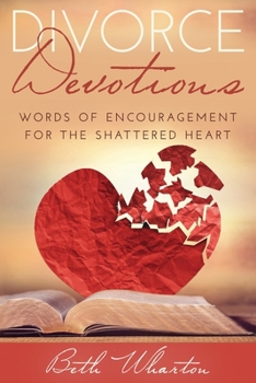 Paperback Divorce Devotions: Words of Encouragement for the Shattered Heart Book