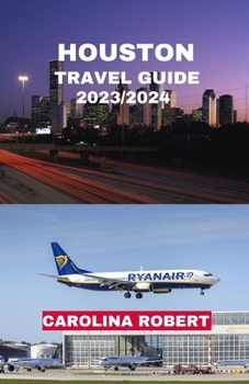 Paperback Houston Travel Guide 2023/2024: The City for All Book