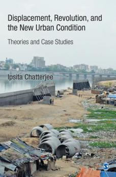 Hardcover Displacement, Revolution, and the New Urban Condition: Theories and Case Studies Book