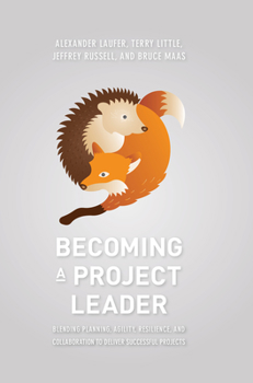 Hardcover Becoming a Project Leader: Blending Planning, Agility, Resilience, and Collaboration to Deliver Successful Projects Book