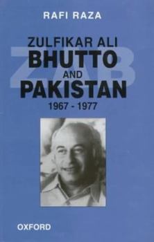 Hardcover Zulfikar Ali Bhutto and Pakistan 1967-1977 Book