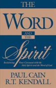 Paperback The Word and the Spirit: Reclaiming Your Covenant with the Holy Spirit and the Word of God. Book