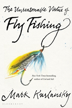 Hardcover The Unreasonable Virtue of Fly Fishing Book