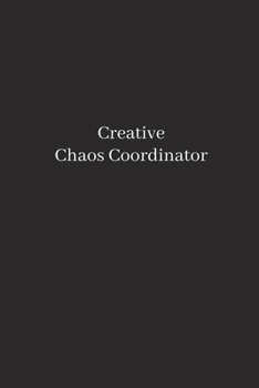 Paperback Creative Chaos Coordinator: Blank Lined Journal Notebook for Chaos Coordinator Gift Book