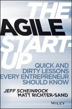 Hardcover The Agile Start-Up: Quick and Dirty Lessons Every Entrepreneur Should Know Book