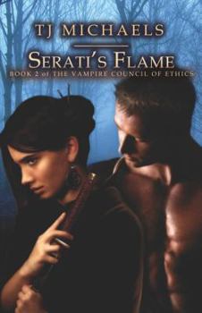 Serati's Flame: Book 2 of the Vampire Council of Ethics - Book #2 of the Vampire Council of Ethics