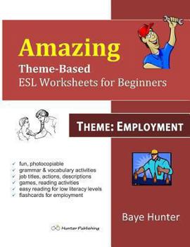 Paperback Amazing Theme-Based ESL Worksheets for Beginners -Theme: Employment Book