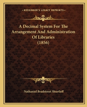 Paperback A Decimal System for the Arrangement and Administration of Libraries (1856) Book